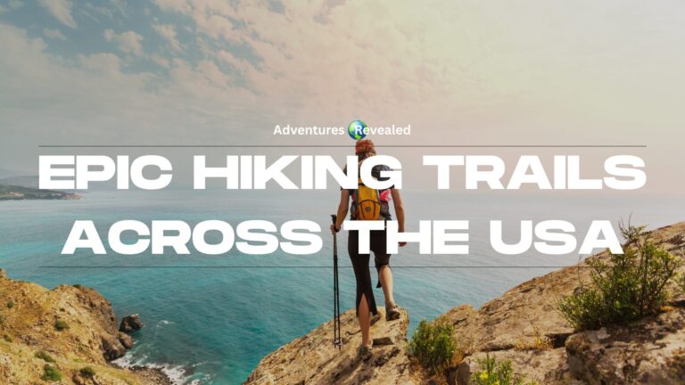 Epic Hiking Trails Across the USA